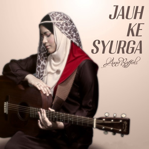Download Lagu Ana Raffali - Jauh Ke Syurga MP3 Download Lagu Ana Raffali - Jauh Ke Syurga MP3