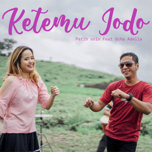 Download Lagu Patih Solo, Ocha Adella - Ketemu Jodo MP3 Download Lagu Patih Solo, Ocha Adella - Ketemu Jodo MP3