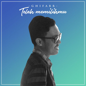 Download Lagu Ghifarr - Telah Memilihmu MP3 Download Lagu Ghifarr - Telah Memilihmu MP3