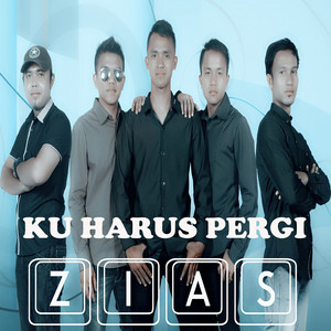 Download Lagu ZIAS - Ku Harus Pergi MP3 Download Lagu ZIAS - Ku Harus Pergi MP3