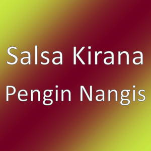 Download Lagu Salsa Kirana - Pengin Nangis MP3 Download Lagu Salsa Kirana - Pengin Nangis MP3