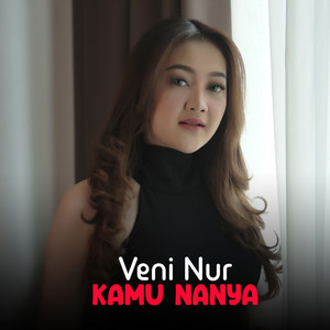 Download Lagu Veni Nur - Kamu Nanya MP3 Download Lagu Veni Nur - Kamu Nanya MP3
