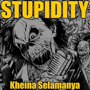 Download Lagu STUPIDITY - Kheina Selamanya MP3 Download Lagu STUPIDITY - Kheina Selamanya MP3