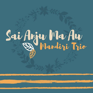 Download Lagu Mandiri Trio - Sai Anju Ma Au MP3