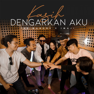 Download Lagu The Mangge, Imaji - Kasih Dengarkan Aku MP3 Download Lagu The Mangge, Imaji - Kasih Dengarkan Aku MP3