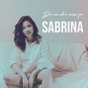 Download Lagu Sabrina - Di Na Ako Aasa Pa MP3 Download Lagu Sabrina - Di Na Ako Aasa Pa MP3