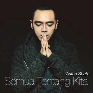 Download Lagu Asfan Shah - Semua Tentang Kita MP3