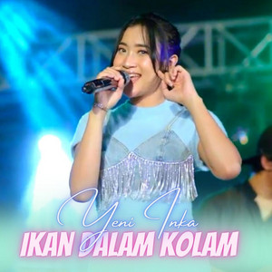 Download Lagu Yeni Inka - Ikan Dalam Kolam MP3 Download Lagu Yeni Inka - Ikan Dalam Kolam MP3
