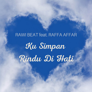 Download Lagu Rawi Beat, Raffa Affar - Ku Simpan Rindu Di Hati (feat. Raffa Affar) MP3 Download Lagu Rawi Beat, Raffa Affar - Ku Simpan Rindu Di Hati (feat. Raffa Affar) MP3