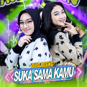 Download Lagu Duo Ageng, Ageng Music - Suka Sama Kamu MP3 Download Lagu Duo Ageng, Ageng Music - Suka Sama Kamu MP3