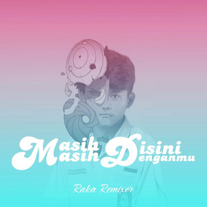 Download Lagu Raka Remixer, Ary Irawan - Masih Disini Masih Denganmu - Remix MP3 Download Lagu Raka Remixer, Ary Irawan - Masih Disini Masih Denganmu - Remix MP3