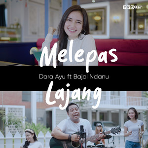Download Lagu Dara Ayu, Bajol Ndanu - Melepas Lajang MP3 Download Lagu Dara Ayu, Bajol Ndanu - Melepas Lajang MP3