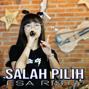 Download Lagu Esa Risty - Salah Pilih MP3 Download Lagu Esa Risty - Salah Pilih MP3