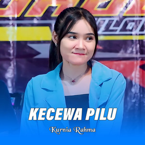 Download Lagu Kurnia Rahma - Kecewa Pilu MP3 Download Lagu Kurnia Rahma - Kecewa Pilu MP3