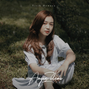 Download Lagu Angie Zelena - Titik Dewasa MP3 Download Lagu Angie Zelena - Titik Dewasa MP3