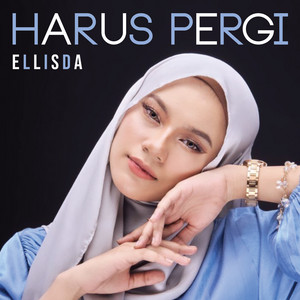 Download Lagu Ellisda - Harus Pergi MP3 Download Lagu Ellisda - Harus Pergi MP3
