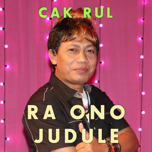 Download Lagu Cak Rul - Ra Ono Judule MP3 Download Lagu Cak Rul - Ra Ono Judule MP3