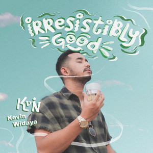 Download Lagu Kevin Widaya - Irresistibly Good MP3
