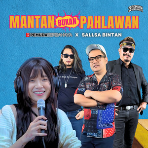 Download Lagu 3 Pemuda Berbahaya, Sallsa Bintan - Mantan Bukan Pahlawan MP3 Download Lagu 3 Pemuda Berbahaya, Sallsa Bintan - Mantan Bukan Pahlawan MP3