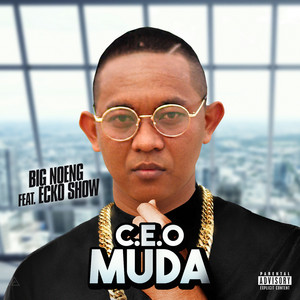 Download Lagu Big Noeng, Ecko Show - C.E.O Muda MP3