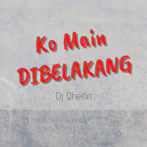 Download Lagu DJ Qhelfin - Ko Main Di Belakang MP3 Download Lagu DJ Qhelfin - Ko Main Di Belakang MP3