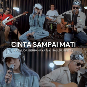 Download Lagu 3 Pemuda Berbahaya, Sallsa Bintan - Cinta Sampai Mati (feat. Sallsa Bintan) MP3 Download Lagu 3 Pemuda Berbahaya, Sallsa Bintan - Cinta Sampai Mati (feat. Sallsa Bintan) MP3