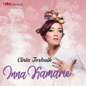 Download Lagu Inna Kamarie - Cinta Terbaik MP3 Download Lagu Inna Kamarie - Cinta Terbaik MP3