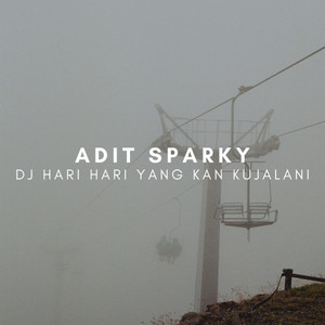 Download Lagu Adit Sparky - DJ HARI HARI YANG KAN KUJALANI MP3