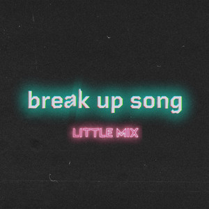 Download Lagu Little Mix - Break Up Song MP3 Download Lagu Little Mix - Break Up Song MP3