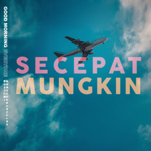 Download Lagu Good Morning Everyone - Secepat Mungkin MP3 Download Lagu Good Morning Everyone - Secepat Mungkin MP3