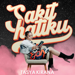 Download Lagu Tasya Kirana - Sakit Hatiku MP3 Download Lagu Tasya Kirana - Sakit Hatiku MP3
