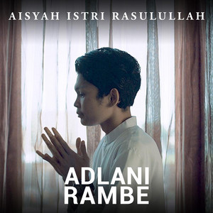Download Lagu Adlani Rambe - Aisyah Istri Rasulullah MP3 Download Lagu Adlani Rambe - Aisyah Istri Rasulullah MP3