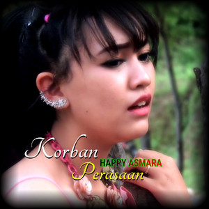 Download Lagu Happy Asmara - Korban Perasaan MP3 Download Lagu Happy Asmara - Korban Perasaan MP3