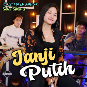 Download Lagu Sela Silvina - Janji Putih - Koplo Ambyar MP3 Download Lagu Sela Silvina - Janji Putih - Koplo Ambyar MP3
