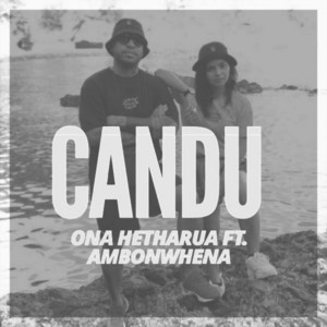 Download Lagu Ona Hetharua, Ambonwhena - Candu MP3 Download Lagu Ona Hetharua, Ambonwhena - Candu MP3