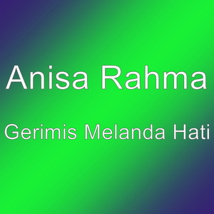 Download Lagu Anisa Rahma - Gerimis Melanda Hati MP3