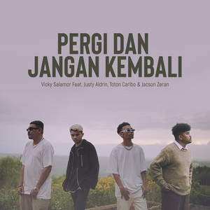 Download Lagu Vicky Salamor, Justy Aldrin, Toton Caribo, Jacson Zeran - Pergi Dan Jangan Kembali MP3 Download Lagu Vicky Salamor, Justy Aldrin, Toton Caribo, Jacson Zeran - Pergi Dan Jangan Kembali MP3