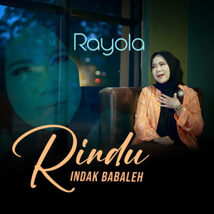 Download Lagu Rayola - Rindu Indak Babaleh MP3 Download Lagu Rayola - Rindu Indak Babaleh MP3