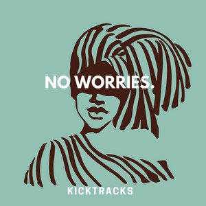 Download Lagu Kicktracks - No Worries MP3 Download Lagu Kicktracks - No Worries MP3