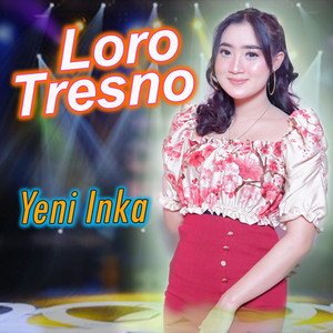 Download Lagu Yeni Inka - Loro Tresno MP3 Download Lagu Yeni Inka - Loro Tresno MP3