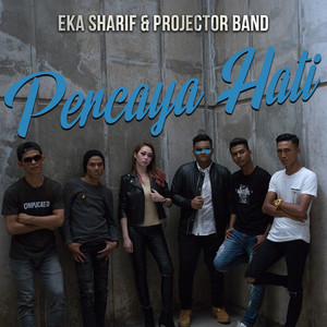 Download Lagu Eka Sharif, Projector Band - Percaya Hati MP3 Download Lagu Eka Sharif, Projector Band - Percaya Hati MP3
