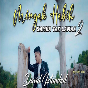 Download Lagu David Iztambul - Minyak Habih Samba Tak Lamak 2 MP3 Download Lagu David Iztambul - Minyak Habih Samba Tak Lamak 2 MP3