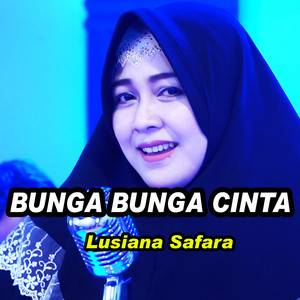 Download Lagu Lusiana Safara - Bunga Bunga Cinta MP3 Download Lagu Lusiana Safara - Bunga Bunga Cinta MP3