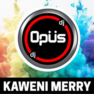 Download Lagu DJ Opus, DJ Felicia - Kaweni Merry MP3