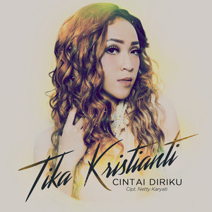 Download Lagu Tika Kristianti - Cintai Diriku MP3 Download Lagu Tika Kristianti - Cintai Diriku MP3