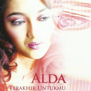 Download Lagu Alda Rizma - Untuk Yang Terakhir MP3 Download Lagu Alda Rizma - Untuk Yang Terakhir MP3