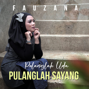 Download Lagu Fauzana - Pulanglah Uda Pulanglah Sayang MP3 Download Lagu Fauzana - Pulanglah Uda Pulanglah Sayang MP3