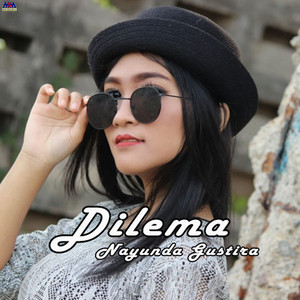 Download Lagu Nayunda Gustira - Dilema MP3 Download Lagu Nayunda Gustira - Dilema MP3