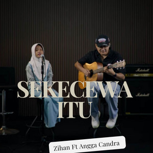 Download Lagu Angga Candra, Zihan - Sekecewa Itu - Cover MP3