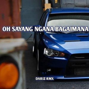 Download Lagu Dariz RMX - Oh Sayang Ngana Bagaimana MP3 Download Lagu Dariz RMX - Oh Sayang Ngana Bagaimana MP3